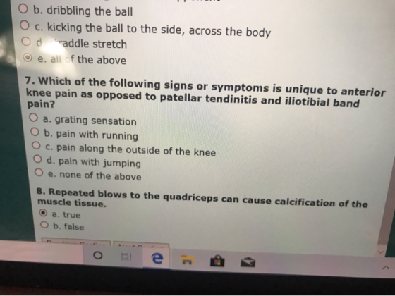 O b. dribbling the ball O c. kicking the ball to the side, across the body Odraddle stretch O e, all of the above 7. Which of