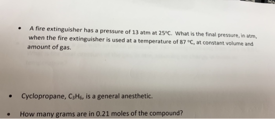 A fire extinguisher has a pressure of 13 atm at 25°C. What is the final pressure, in atm, when the fire extinguisher is used