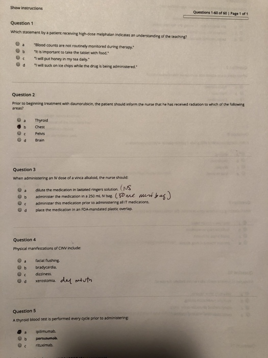 Show instructions Questions 1-60 of 60 | Page 1 of 1 Question 1 Which statement by a patient receiving high-dose melphalan in