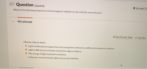 07 Question (6 points) Which of the following properties of electromagnetic radiation are described by wave behavior? See pag