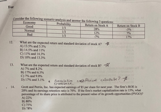 For Consider the following scenario analysis and answer the following 3 questions: Economy Probability Return on Stock A Good