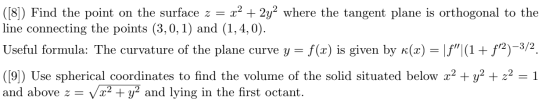 ([8]) Find the point on the surface z = x2 + 2y2 where the tangent plane is orthogonal to the line connecting the points (3,0