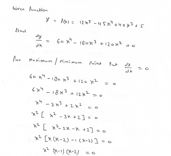 Given function - y = f(hi = 12 n5 - usn +4073 + 5 * = 60%- 18093 +12012 to dn for maximum / Minimum point fut az = 0 dn 60 n