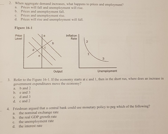 2. When aggregate demand increases, what happens to prices and employment? a. Prices will fall and unemployment will rise. b.