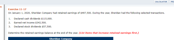 CALCULATOR PRI Exercise 11-17 On January 1, 2020, Sheridan Company had retained earnings of $497,500. During the year, Sherid