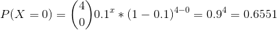 . C) P(X - 0) 0.1 * (1-0.1)4-0 0.94-0.6551