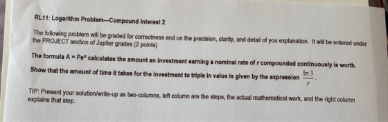 RL 11: Logarithm Problem-Compound Interest 2 The following problem will be graded for correctness and on the precision, clari