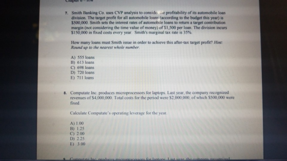 7. Smith Banking Co. uses CVP analysis to conside. he profitability of its automobile loan division. The target profit for al