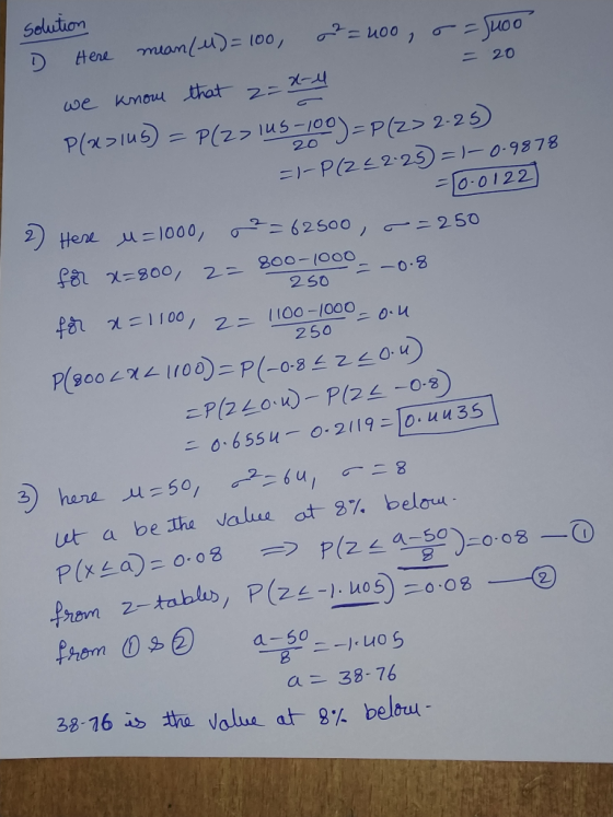 solution 20 D Here mean(M)= 100, 0 = 40o, o = Suoo = 20 we know that 2= *-4 P(x>145) = P(2> 145-100)=P(2> 2.25 =1-P (222.25 =