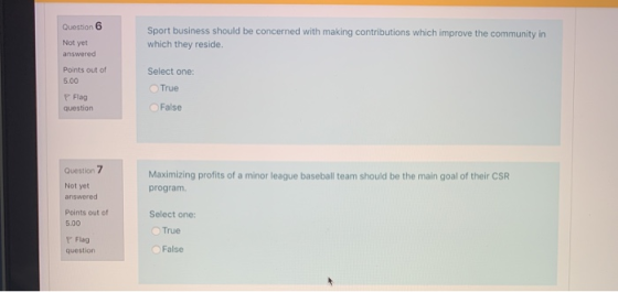 Question 6 Not yet answered Sport business should be concerned with making contributions which improve the community in which