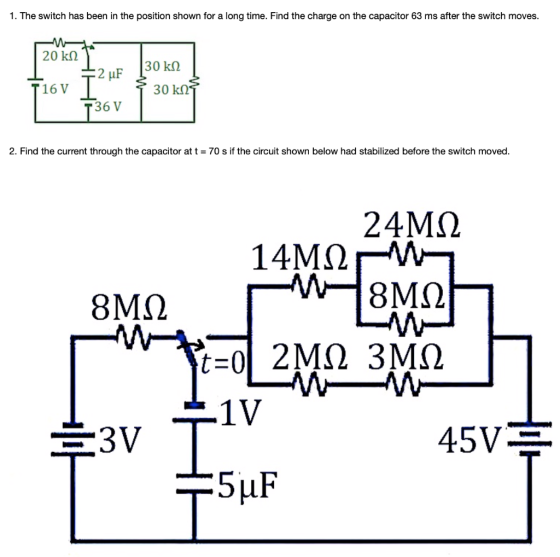 1. The switch has been in the position shown for a long time. Find the charge on the capacitor 63 ms after the switch moves.