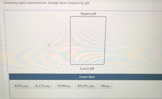 Assuming Equal Concentrations Arrange These Solutions By PH Highest PH Lowest PH Answer Bank 