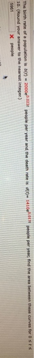The birth rate of a population is b(r) - 2000.0221 people per year and the death rate is (t)- 14100,017 people per year, find