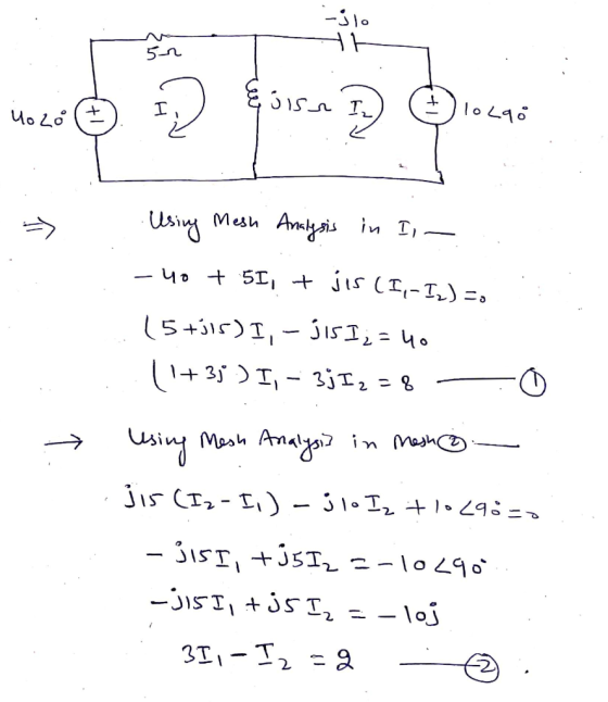 5-2 Using Mesh Analysis in I,- -4o + 5I, + jis (I,-I,)=. 15+ji5) I, - JIS I; = 40 l+3;) I, - 3jI2=8 Using Mesh Analysi] in Me