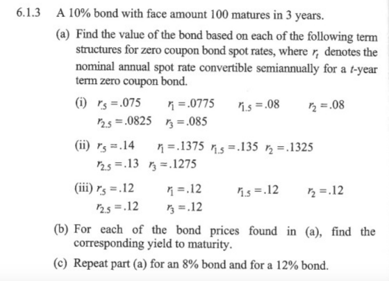 6.1.3 A 10% bond with face amount 100 matures in 3 years. (a) Find the value of the bond based on each of the following term