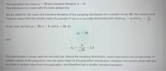 The population has mean i = 29 and standard deviation o = 9. This distribution is shown with the black dotted line. We are as