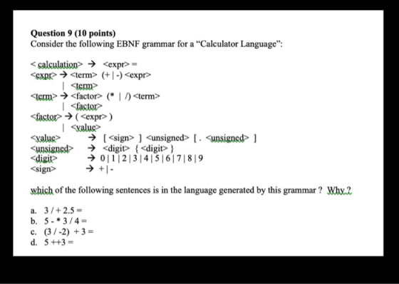 Question 9 (10 points) Consider the following EBNF grammar for a Calculator Language: <calculation> <expr> = <expr> > <term