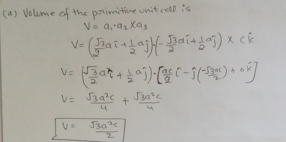 (a) Volume of the primitive unit cell is V = 9, 192Xa3 V= (33 al tlap) (- Baltkal) x cle va ad + $03) C C-1(+590) + ] V= J3q²