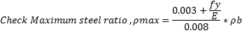 0.003 + fy E Check Maximum steel ratio,pmax *pb 0.008