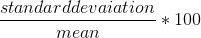 \frac{standard devaiation}{mean}*100