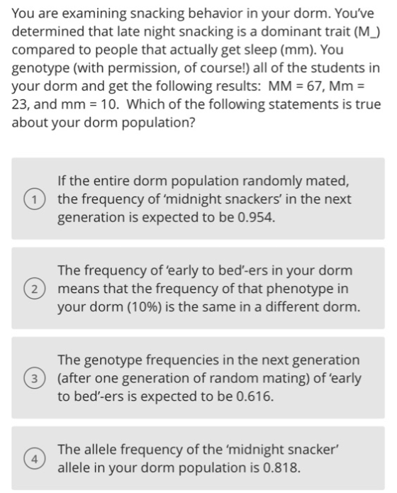 You are examining snacking behavior in your dorm. Youve determined that late night snacking is a dominant trait (M_) compare