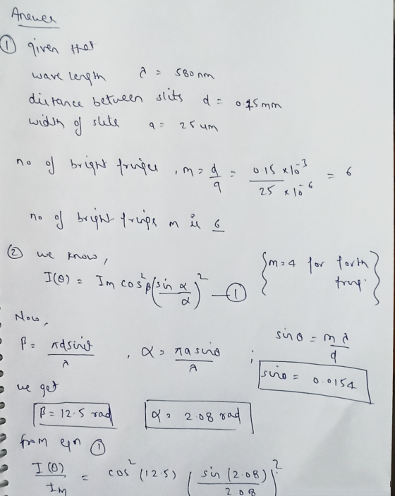 Anence 0 given her wave length dietance between width of slete a = 580nm slits d = o.45 mm a= 25 um no of bright fringes mod=