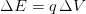 Delta E = q , Delta V