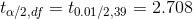 t_{\alpha/2,df}=t_{0.01/2,39}=2.708