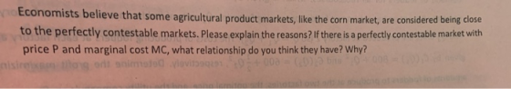 Economists believe that some agricultural product markets, like the corn market, are considered being close to the perfectly