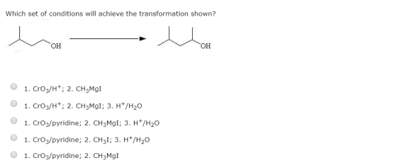 Which set of conditions will achieve the transformation shown? OH OH 1. Croz/H; 2. CH3MgI 1. Croz/H+; 2. CH3MgI; 3. H+/H20 1.