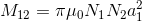M_{12}=\pi \mu _{0}N_{1}N_{2}a_{1}^{2}