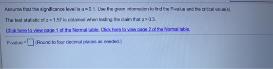 Assume that the significance level is a=0.1. Use the given information to find the P-value and the critical value(s). The tes
