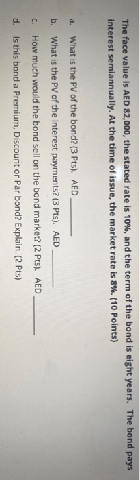 The face value is AED 82,000, the stated rate is 10%, and the term of the bond is eight years. The bond pays interest semiann