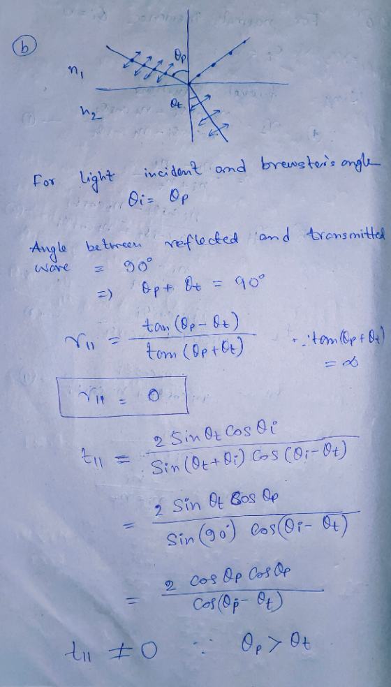 VVV AN 111 for light incident and brewsters angle Di= Op Angle ware between reflected and transmitted = 30° =) Opt Ot = 90°