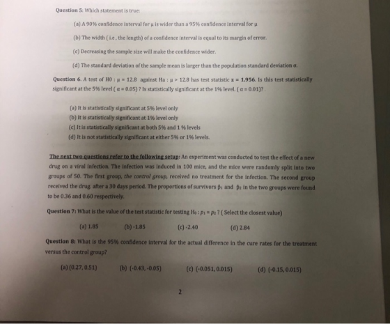 Question 5: Which statement is true: (a) A 90% confidence interval for μ is wider than a 95% confidence interval for μ (b) Th
