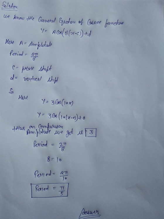 Solution we know the General Equation of Cosene function VE AC/B(2-6))+d Here A= Period - 29 Ampletude C-prose stuft a- verti
