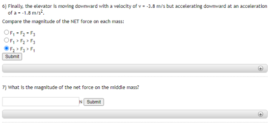 6) Finally, the elevator is moving downward with a velocity of v = -3.8 m/s but accelerating downward at an acceleration of a