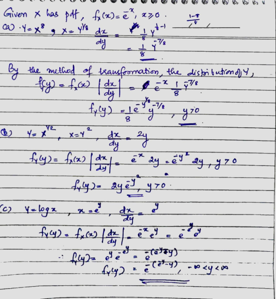 Givern x has pdf, fx(x)= e, aso. ca) Y= x8, x=yla de By the method of transformation, the distribution of y, foyd e faces for