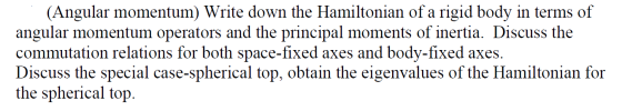 (Angular momentum) Write down the Hamiltonian of a rigid body in terms of angular momentum operators and the principal moment