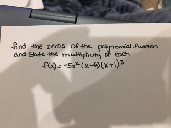 find the zeros of the polynomial function and state the multiplicity of each f(x) = -5x2(x-6)(x+1)3