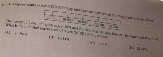 S50,000 today into a project that has the following year end cash flows A company wants to invest 30,000 50,000 30,000 -20,00