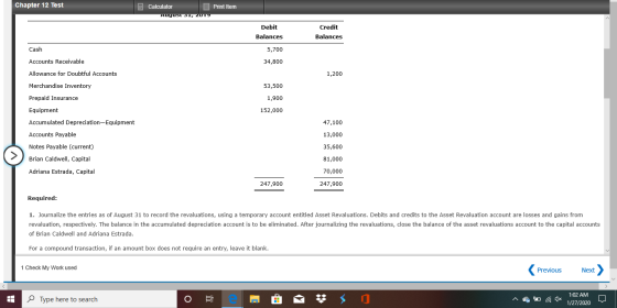 Chapter 12 Test Print Item Calculator August 1, 2019 Debit Balances Credit Balances Cash 5,700 Accounts Receivable 34,800 All