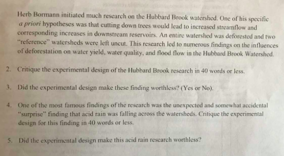 Herb Bormann initiated much research on the Hubbard Brook watershed . One of his specific a priori hypotheses was that cuttin