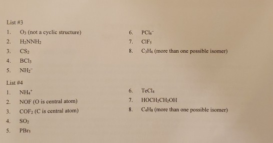 List #3 O3 (not a cyclic structure) PCl 1. 6. 2. H2NNH2 7. CIFS C3H6 (more than one possible isomer) CS2 8. 3. ВСЬ 4. 5. NH,
