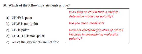 10. Which of the following statements is true? a) CH2F2 is polar b) CH3F is non-polar c) CF4is polar d) CH,CH2F is non-polar