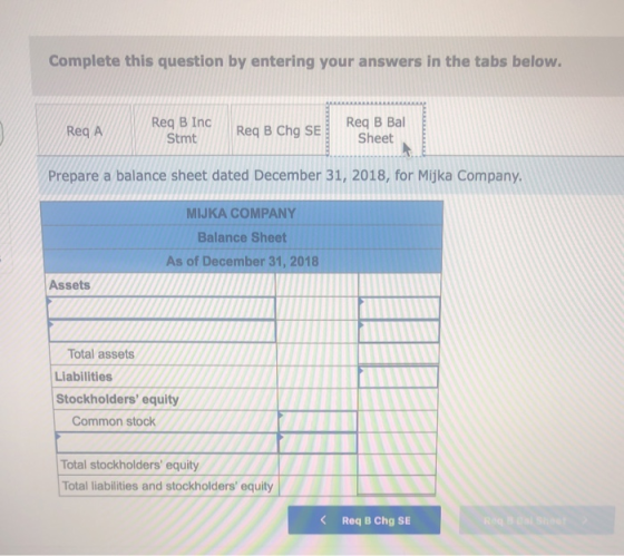 Complete this question by entering your answers in the tabs below. Reg B Inc Reg A Reg B Chg SE Req B Bal Sheet Stmt Prepare