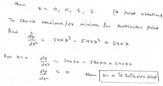 than on n = o, o, 1, 2 (4 point obtationed To check maxima/or minima for particular point find 2 . dy = 240p3 - 54042 +24on a