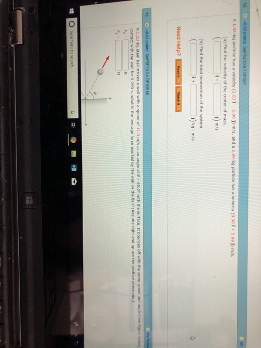 A 1.92-kg particle has a velocity (2.03 İ-2.90 ) m/s, and a 2.99-kg particle has a velocity (0.98 İ + 5.99 ) m/s. (a) Find th