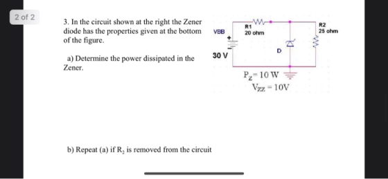 2 of 2 3. In the circuit shown at the right the Zener diode has the properties given at the bottom of the figure R2 25 ohm R1
