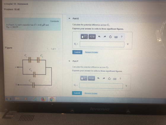 CChapter 18-Homework Problem 18.46 Part E Calculate the potental difference across C Express your answer in volts to three significant figures. nFrure 1),each capacitor has C2400 μΡ and Figure 1 of 1 C. Y Part F Calculate tho potential difference across Ca Express your answer in volts to three significant figures Submit